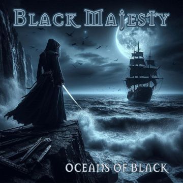 BLACK MAJESTY - OCEANS OF BLACK