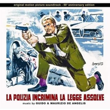 DE ANGELIS,GUIDO & MAURIZIO - LA POLIZIA INCRIMINA LA LEGGE ASSOLVE (50TH ANNIVERSARY EDITION)