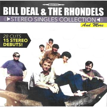 DEAL, BILL & THE RHONDELS - STEREO SINGLES COLLECTION & MORE DEBUTS