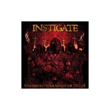 INSTIGATE - UNHEEDED WARNINGS OF DECAY