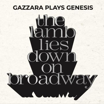 GAZZARA PLAYS GENESIS - LAMB LIES DOWN ON BRODWAY