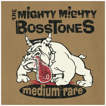 MIGHTY MIGHTY BOSSTONES - MEDIUM RARE