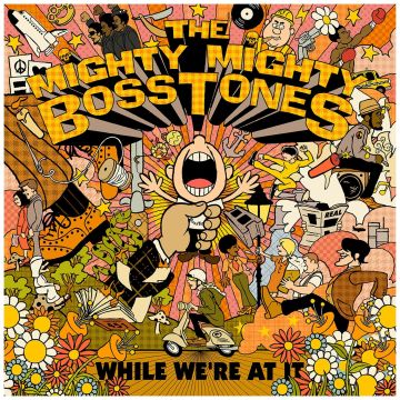 MIGHTY MIGHTY BOSSTONES - WHILE WE'RE AT IT