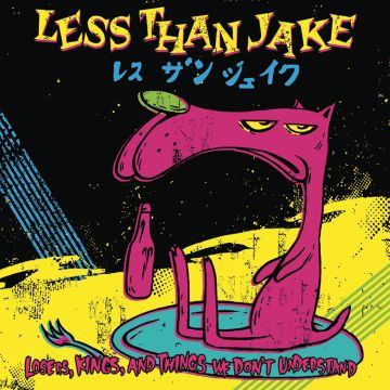 LESS THAN JAKE - LOSERS, KINGS & THINGS WE DON'T UNDERSTAND