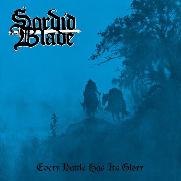 SORDID BLADE - EVERY BATTLE HAS ITS GLORY