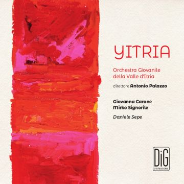 GIOVANNA; MIRKO SIGNORILE; ORCHESTRA GIOVANILE VALLE D’ITRIA; DANIELE SEPE CARONE - YITRIA