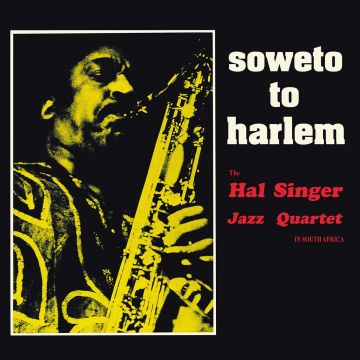 HAL SINGER JAZZ QUARTET - SOWETO TO HARLEM