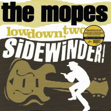 MOPES - LOWDOWN, TWO-BIT SIDEWINDER!