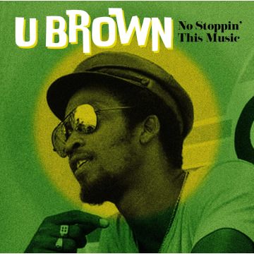 U BROWN - NO STOPPIN' THIS MUSIC