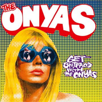 ONYAS - GET SHITFACED WITH THE ONYAS (COLOURED VINYL)