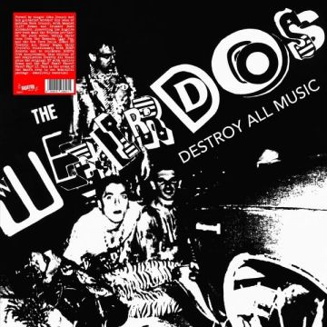 WEIRDOS - DESTROY ALL MUSIC