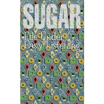 SUGAR - FILE UNDER: EASY LISTENING