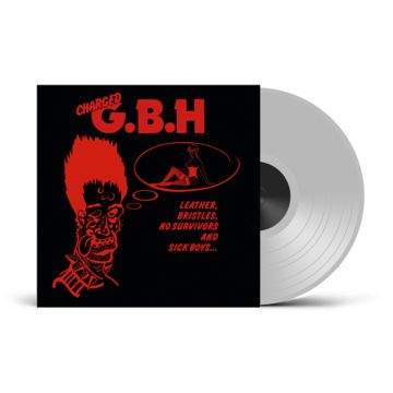 GBH - LEATHER. BRISTLES. NO SURVIVORS & SICK BOYS... (CLEAR VINYL)