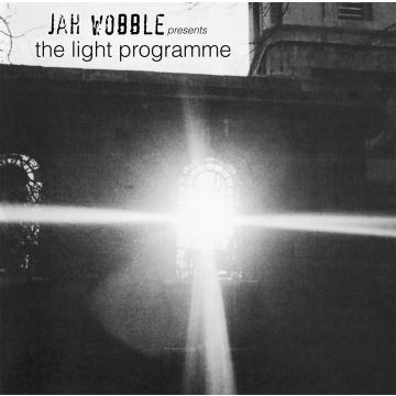 JAH WOBBLE - JAH WOBBLE PRESENTS THE LIGHT PROGRAMME