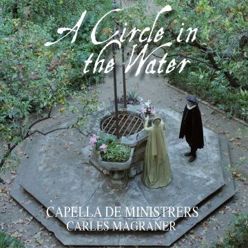 CAPELLA DE MINISTRERS - CAPELLA DE MINISTRERS: A CIRCLE IN THE WATER
