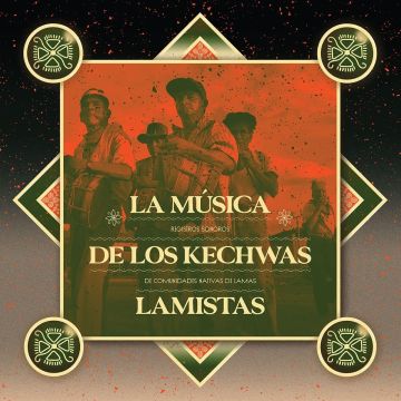 LOS ABUELOS DEL WAYKU - LA MUSICA DE LOS KECHWAS LAMISTAS: REGISTROS SONOROS DE COMUNIDAD
