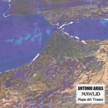 Antonio Arias - Mawlid: Mapa Del Trance