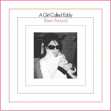 A GIRL CALLED EDDY - BEEN AROUND