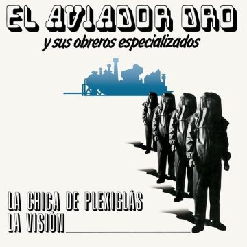 AVIADOR DRO & SUS OBREROS ESPECIALIZADOS - CHICA DE PLEXIGLAS/LA VISION