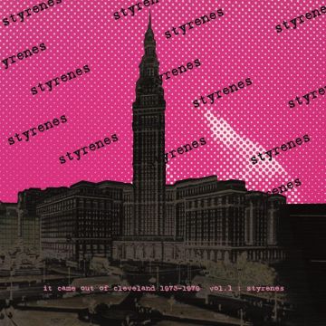 STYRENES - IT CAME OUT OF CLEVELAND 1973-1979 VOL.1: STYRENES