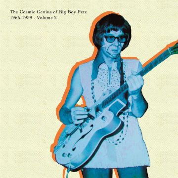 BIG BOY PETE - COSMIC GENIUS OF BIG BOY PETE VOL. 2