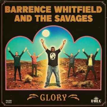 WHITFIELD,BARRENCE & THE SAVAGES - GLORY