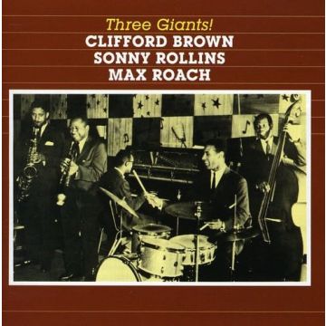 BROWN,CLIFFORD / ROLLINS,SONNY / ROACH,MAX - THREE GIANTS