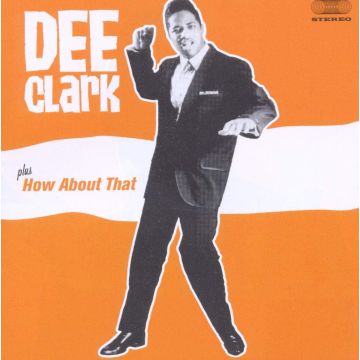 DEE CLARK - DEE CLARK / HOW ABOUT THAT