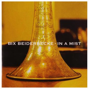BIX BEIDERBECKE - IN A MIST