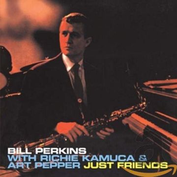 PERKINS,BILL / KAMUKA,RICHIE / PEPPER,ART - JUST FRIENDS (4 BONUS TRACKS)