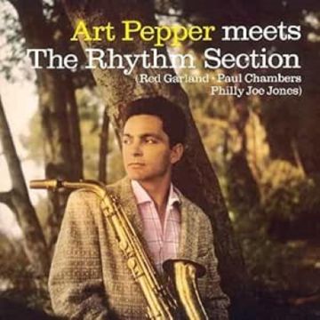 ART PEPPER - ART PEPPER MEETS THE RHYTHM SECTION / MARTY PAICH