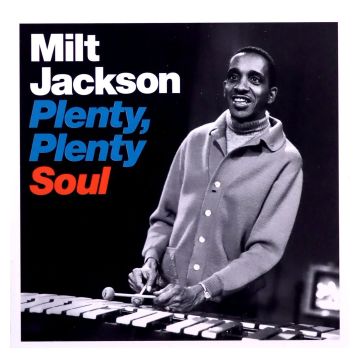 MILT JACKSON - PLENTY PLENTY SOUL