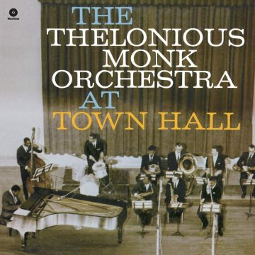 THELONIOUS ORCHESTRA MONK - AT TOWN HALL