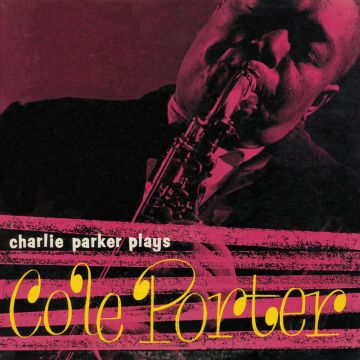 CHARLIE PARKER - PLAYS COLE PORTER