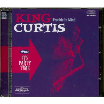 KING CURTIS - TROUBLE IN MIND / IT'S PARTY TIME