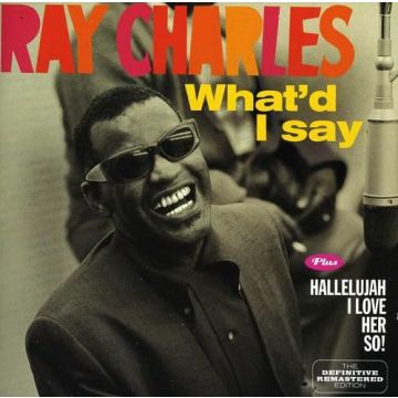 RAY CHARLES - WHAT'D I SAY / HALLELLUJAH I LOVE HER SO