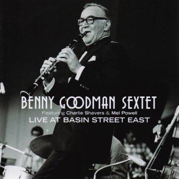 BENNY SEXTET GOODMAN - LIVE AT BASIN STREET EAST