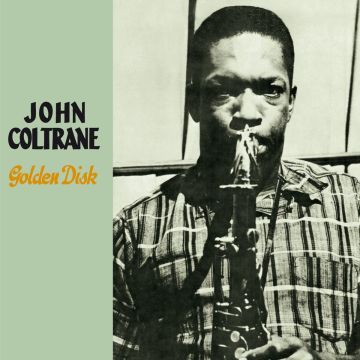 JOHN COLTRANE - GOLDEN DISK (7 BONUS TRACKS)
