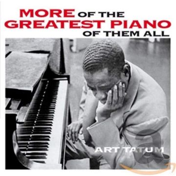 ART TATUM - MORE OF GREATEST PNO OF THEM ALL / STILL MORE
