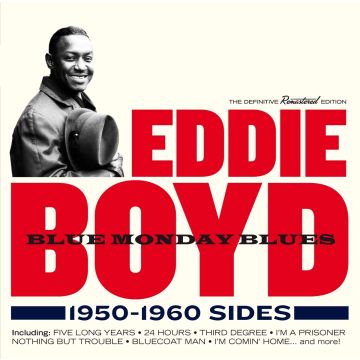 EDDIE BOYD - BLUE MONDAY BLUES 1950 - 1960 SIDES
