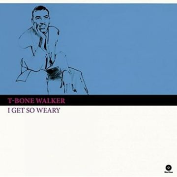 T-BONE WALKER - I GET SO WEARY (4 BONUS TRACKS/180G)