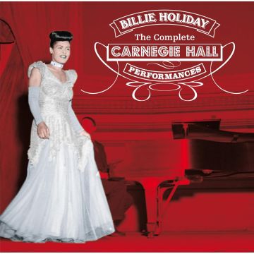 BILLIE HOLIDAY - COMPLETE CARNEGIE HALL PERFORMANCES (6 BONUS TRACKS/REMASTERED)