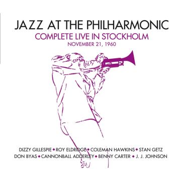 JAZZ AT THE PHILARMONIC - COMPLETE LIVE IN STOCKHOLM NOVEMBER 21 1960 (7 BONUS TRACKS/REMAS