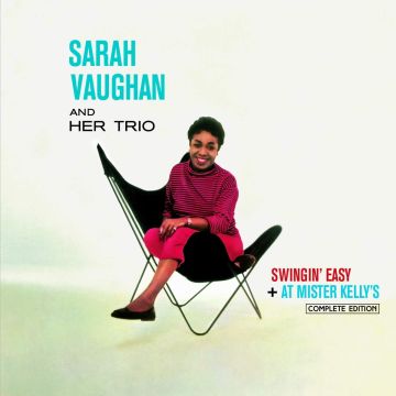 VAUGHAN,SARAH & HER TRIO - SWINGIN EASY / AT MISTER KELLY´S COMPLETE EDITION (13 BONUS TRACK