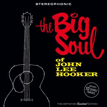 JOHN LEE HOOKER - BIG SOUL OF JOHN LEE HOOKER (10 BONUS TRACKS)
