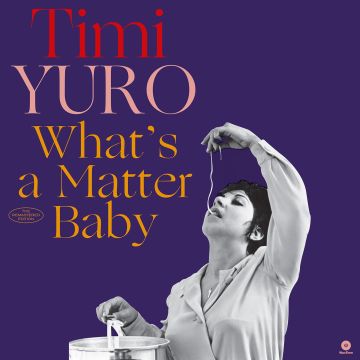TIMI YURO - WHAT'S A MATTER BABY (LIMITED/180G/2 BONUS TRACKS/DMM)