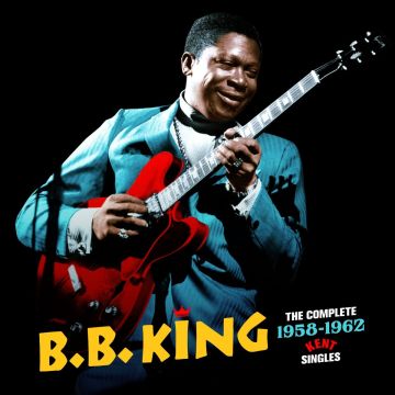 B.B. KING - COMPLETE 1958-1962 KENT SINGLES (24BIT REMASTER/3 BONUS TRACKS)