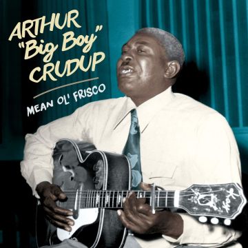 ARTHUR BIG BOY CRUDUP - MEAN OLE FRISCO + 15 BONUS TRACKS (24BIT REMASTER/LIMITED)