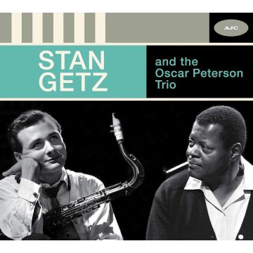 GETZ,STAN & OSCAR PETERSON TRIO - STAN GETZ & THE OSCAR PETERSON TRIO