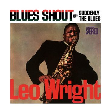 LEO WRIGHT - BLUES SHOUT / SUDDENLY THE BLUES